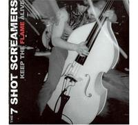 7 Shot Screamers - Keep the Flame Alive