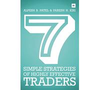 7 Simple Strategies of Highly Effective Traders: Winning Technical Analysis Strategies That You Can Put into Practice Right Now