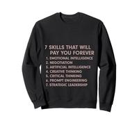 7 Skills That Will Pay You Forever AI Prompt Engineering Fun Sweatshirt