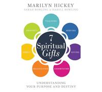 7 Spiritual Gifts: Understanding Your Purpose and Destiny (the Motivational/Foundational Gifts: Serving, Teaching, Prophecy, Exhortation, Giving, Organization, and Mercy)
