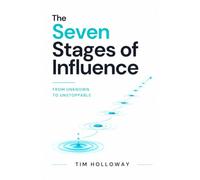 7 Stages of Influence: From Unknown to Unstoppable