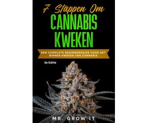 7 Stappen om Cannabis te Kweken: Een Complete Beginnersgids voor het Kweken van Canna innenshuis
