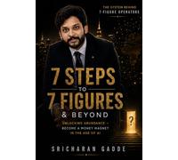 7 Steps to 7 Figures & Beyond: Unlocking Abundance - Stop Feeling Stuck, Build Wealth in the Age of AI | 10 Chapters, 100+ AI Tools & 90-Day Launch Plan