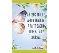 7 Steps To Life After Tragedy: A Faith-Based Perspective