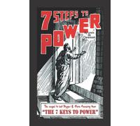 7 Steps to Power: The Sequel to but Bigger and More Amazing than 7 Keys to Power!