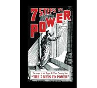 7 Steps to Power: The Sequel to but Bigger and More Amazing than 7 Keys to Power!