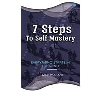 7 Steps To Self Mastery