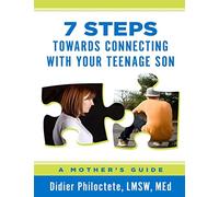 7 Steps Towards Connecting With Your Teenage Son: A Mother's Guide