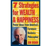 7 Strategies for Wealth & Happiness: Power Ideas from America's Foremost Business Philosopher