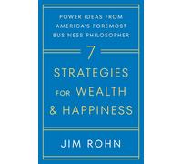 7 Strategies for Wealth & Happiness: Power Ideas from America's Foremost Business Philosopher