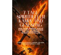 7 TAGE SPIRITUELLER KAMPF UND GENESUNG - Den Feind binden, Pfeile siebenfach zurückgeben und Ihr Schicksal wiederherstellen