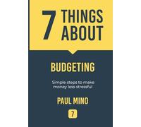 7 Things About Budgeting: Simple steps to make money less stressful
