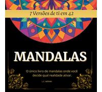 7 Versões de Ti em 42 MANDALAS: O único livro de mandalas onde você decide qual realidade ativar. (FIT BRAIN: Série de Estimulação Cognitiva e Motora para Idosos).