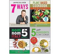 7 Ways [Hardcover], Plant Based Cookbook For Beginners, Nom Nom Italy In 5 Ingredients, 5 Simple Ingredients Slow Cooker 4 Books Collection Set