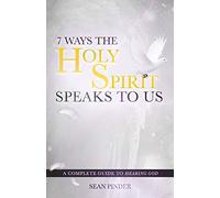 7 Ways the Holy Spirit Speaks to Us: A Complete Guide to Hearing God