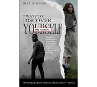 7 Ways To Discover Yourself - The Journal: 7 Proven Steps to Self-Discovery, Emotional Healing, and Purposeful Living for the Spiritually Curious