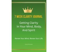 7-W larity Journal: Guided Self-Reflection for Mind, Body and Spirit, Overcome Overthinking, Build Discipline and Consistency