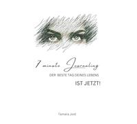 7 Wochen Journaling: DER BESTE TAG DEINES LEBENS IST JETZT