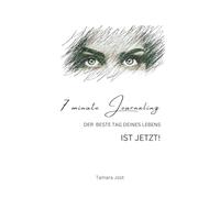 7 Wochen Journaling: DER BESTE TAG DEINES LEBENS IST JETZT