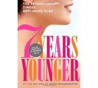 7 Years Younger: The Revolutionary 7-W nti-aging Plan