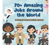 70+ Amazing Jobs Around the World: Discover Exciting Professions and Big Dreams (Toddlers Learning Series)