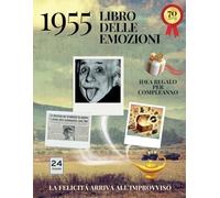 70 anni Libro delle emozioni 1955 Idea regalo compleanno: Un tuffo nei ricordi del passato come originale biglietto di auguri (Anno per Anno: Storie e Ricordi di una Vita)