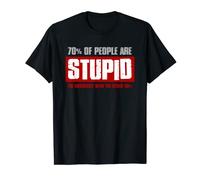 "70% ARE STUPID PEOPLE. I'M OBVIOUSLY WITH THE OTHER 40%" T-Shirt