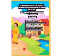 70 Bibelgeschichten für Kinder | Gutenachtgeschichten für Glauben und Glück | Alte und Neue Testamentgeschichten mit Farbbildern | Alter 4 bis 13