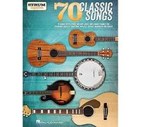70 Classic Songs - Strum Together: For Ukulele, Baritone Ukulele, Guitar, Banjo & Mandolin