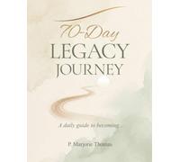 70-Day Legacy Journey: Daily Guide to Becoming...