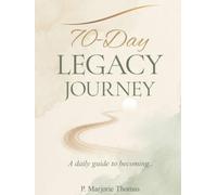 70-Day Legacy Journey: Daily Guide to Becoming...