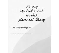 70 day Social Work Student Placement Diary