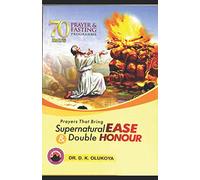 70 Days Prayer and Fasting Programme 2019 Edition: Prayers that bring supernatural ease and double honor