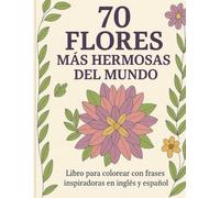 70 FLORES MÁS HERMOSAS DEL MUNDO: Libro para colorear con frases inspiradoras en inglés y español