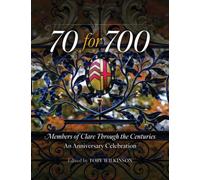 70 for 700: Members of Clare Through the Centuries : An Anniversary Celebration