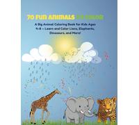 70 Fun Animals to Color: Explore Jungles, Oceans, and Farms While Coloring Fun and Adorable Animals - Perfect for Kids Ages 4-8 Who Love to Learn and Play! (Coloring book series)