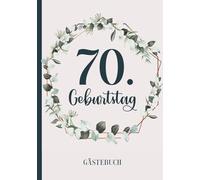 70. Geburtstag GÄSTEBUCH: Geburtstagsgeschenk für Frauen 70 Jahre Gaestebuch zum 70 Geburstag Geschenk zum Siebzigsten das Geburtstagsgästebuch für Erinnerungen zum Jahrestag Buch für Glückwünsche