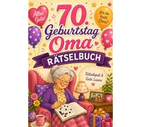 70. Geburtstag Oma Rätselbuch - Das besondere Geschenk: Rätselspaß & Gute Laune für Senioren in Großdruck mit Kreuzworträtseln, Quiz, Wortsuche, Labyrinthen und Lösungen.