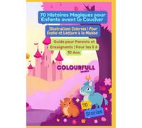 70 Histoires Magiques pour Enfants avant le Coucher | Illustrations Colorées | Pour Écoles et Lecture à la Maison | Guide pour Parents et Enseignants | Pour les 5 à 10 Ans