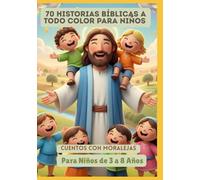 70 Historias Bíblicas a Todo Color para Niños | Cuentos con Moralejas | Para Niños de 3 a 8 Años