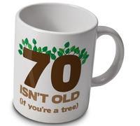 70 isn’t Old if You’re a Tree Mug - Funny 10oz Ceramic Mug for 70th Birthday