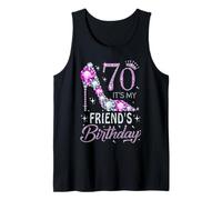70 It's My Friend's Birthday High Heel 70 Years Old Tank Top