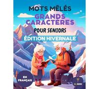 70 MOTS MÊLÉS POUR SÉNIORS - GRANDES LETTRES - ÉDITION HIVER - AVEC SOLUTIONS: mots mêlés, grandes lettres, seniors, édition hiver, jeux de mémoire, entraînement cérébral avec solutions