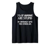 70% of Humans are Stupid I’m with The Other 40% Sarcastic Tank Top