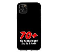 70 Plus And My Mind Is Still Tarp As A Shack Funny Case for iPhone 11 Pro Max