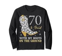 70 & Proud with My Boots On The Ground 70 Years Old Birthday Long Sleeve T-Shirt