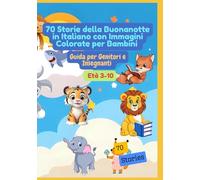 70 Storie della Buonanotte in Italiano con Immagini Colorate per Bambini | Guida per Genitori e Insegnanti | Età 3-10