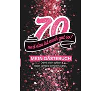 70 - und das ist gut so!: Gästebuch , damit sich später auch noch jemand erinnern kann! 100 Seiten zum Ausfüllen