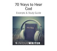 70 Ways To Hear God: Excerpts & Study Guide
