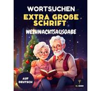 70 WORTSUCHE RÄTSEL FÜR SENIOREN - EXTRA GROẞE SCHRIFT - WEIHNACHTSAUSGABE: Word Search German - Weihnachten, Wortsuche, Für Senioren, Extra Große ... - RÄTSELSPAß FÜR SENIOREN - GROẞE SCHRIFT)